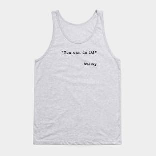 You Can Do It Says Whisky Tank Top